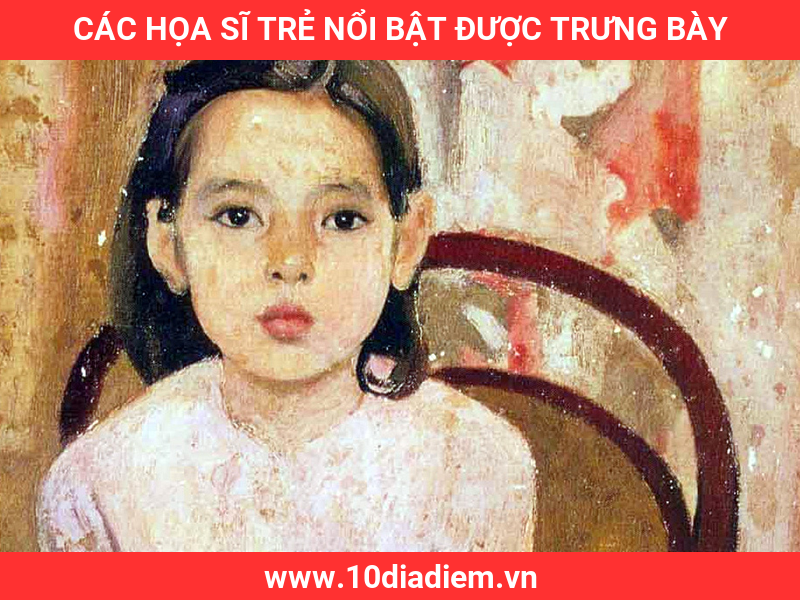 Các Họa Sĩ Trẻ Nổi Bật Được Trưng Bày Các Họa Sĩ Trẻ Nổi Bật Được Trưng Bày