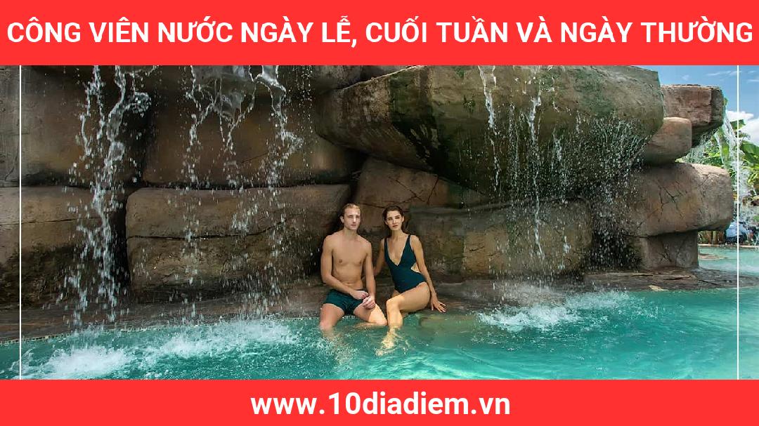 Công Viên Nước ngày lễ, cuối tuần và ngày thường Công Viên Nước ngày lễ, cuối tuần và ngày thường