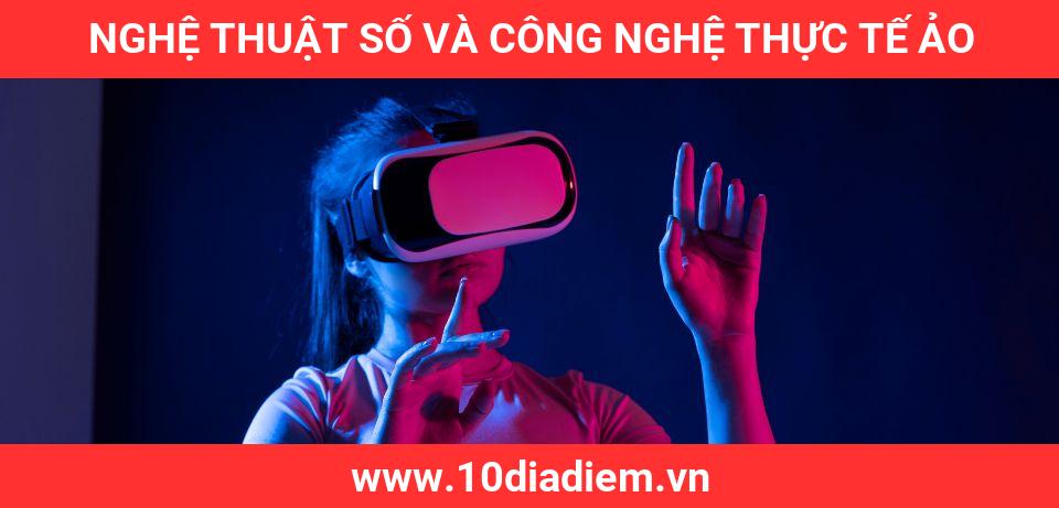 Nghệ thuật số và công nghệ thực tế ảo Nghệ thuật số và công nghệ thực tế ảo