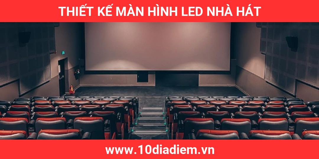 Thiết Kế màn hình LED Nhà Hát Thiết Kế màn hình LED Nhà Hát