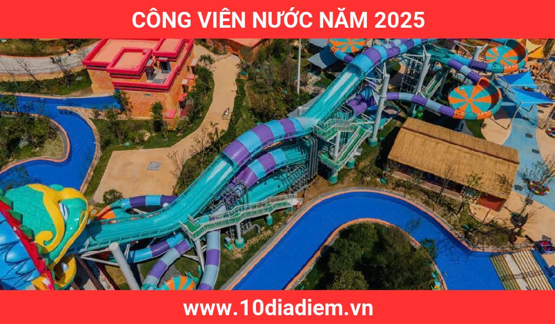 công viên nước năm 2025 công viên nước năm 2025