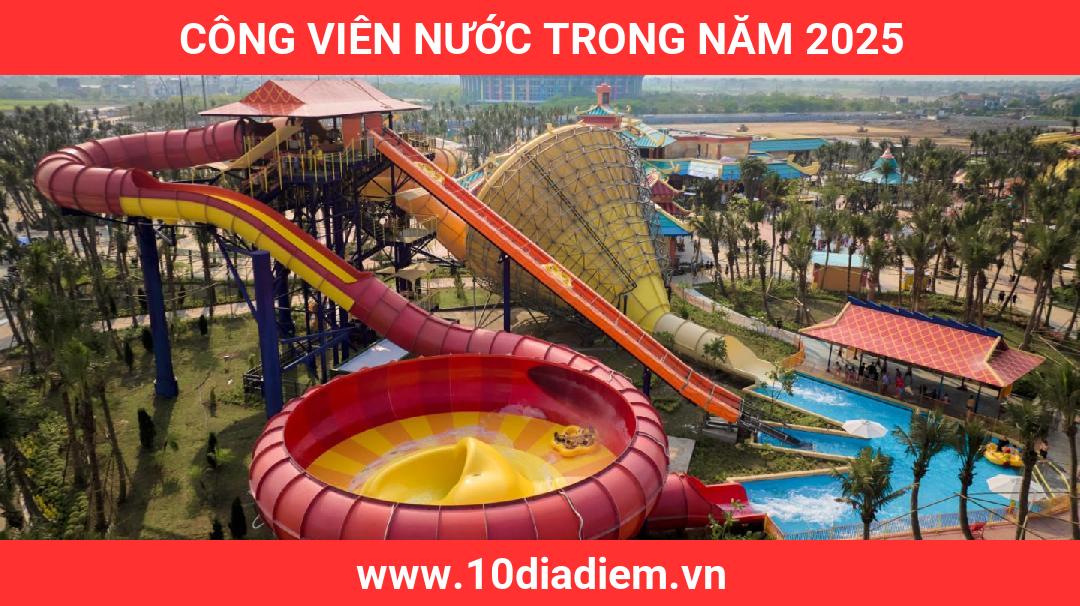 công viên nước trong năm 2025 công viên nước trong năm 2025