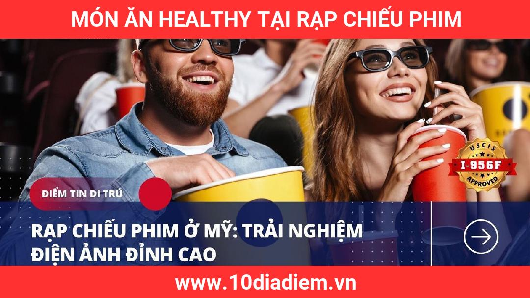 món ăn healthy tại rạp chiếu phim món ăn healthy tại rạp chiếu phim